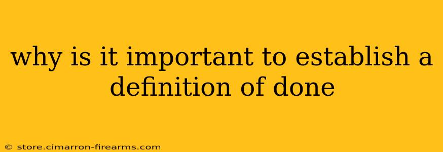 why is it important to establish a definition of done