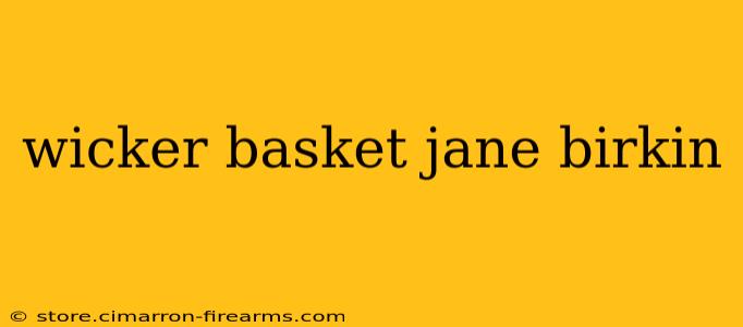 wicker basket jane birkin