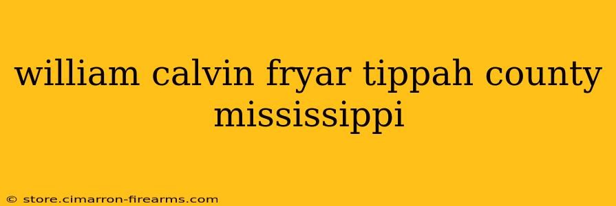 william calvin fryar tippah county mississippi