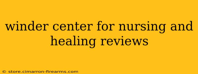 winder center for nursing and healing reviews