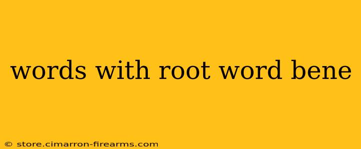 words with root word bene