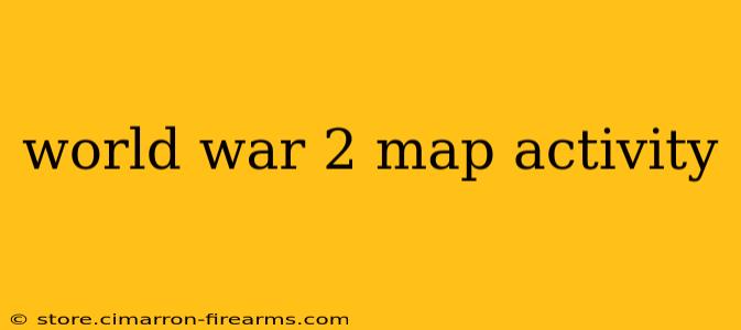 world war 2 map activity