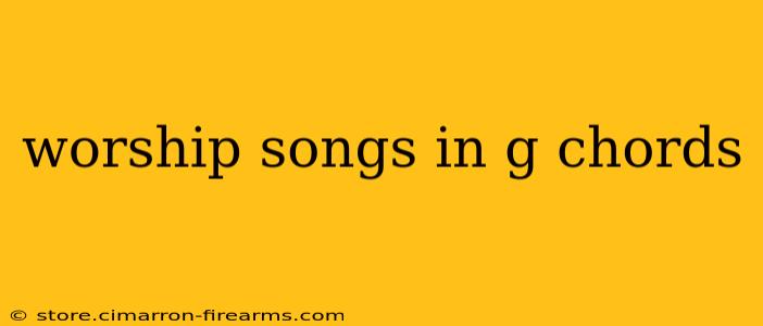 worship songs in g chords