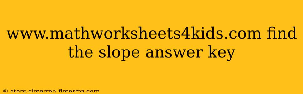 www.mathworksheets4kids.com find the slope answer key